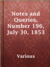 Imagen de portada para Notes and Queries, Number 196, July 30, 1853